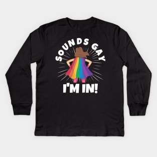 Sounds Gay I'm In Kids Long Sleeve T-Shirt